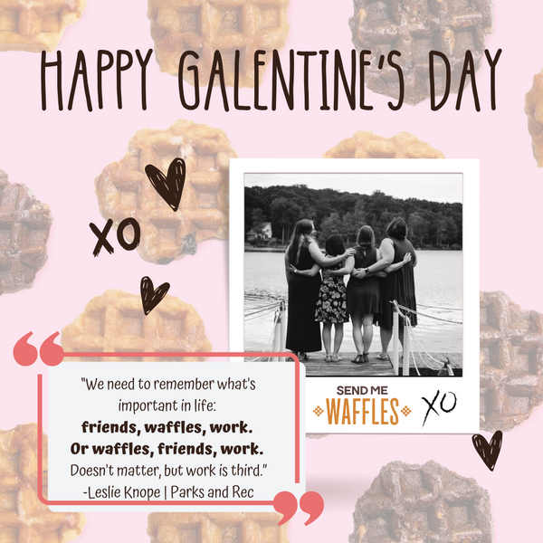 Galentine’s Day – Waffles, Chocolate, and Friends Who Always Have Your Back